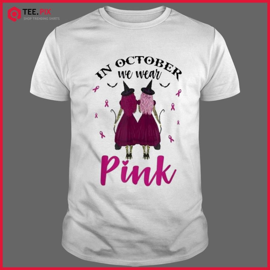 In October We Wear Pink Witches Breast Cancer Awareness Shirt