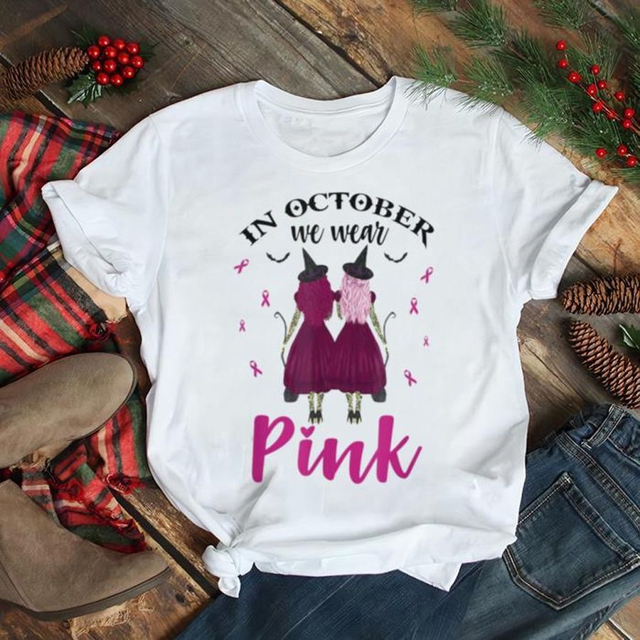 In October We Wear Pink Witches Breast Cancer Awareness T Shirt