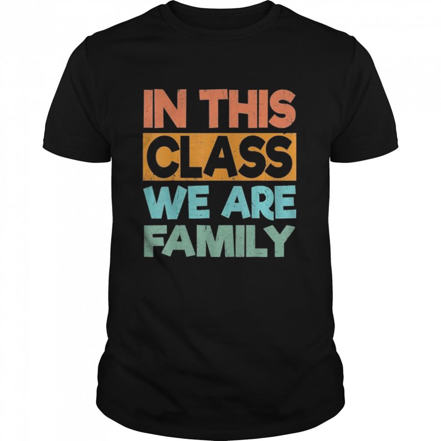 In This Class We Are Family Back To School T-Shirt