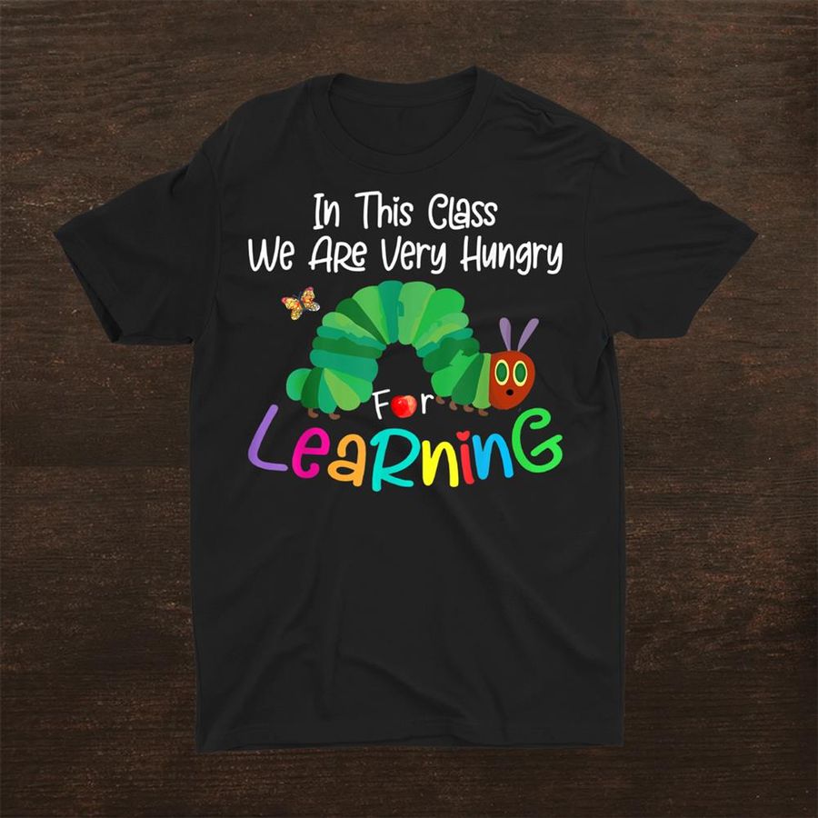 In This Class We Are Very Hungry For Learning Shirt
