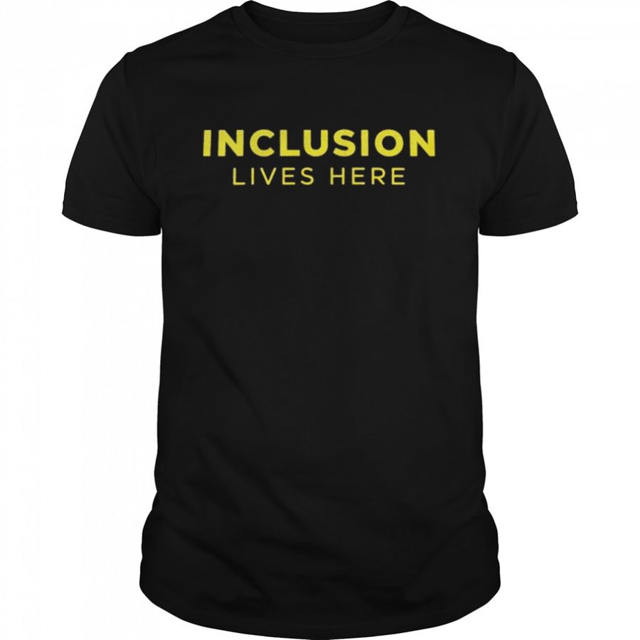 Inclusion Lives Here Friends Cath Maureen Mccormick T-Shirt