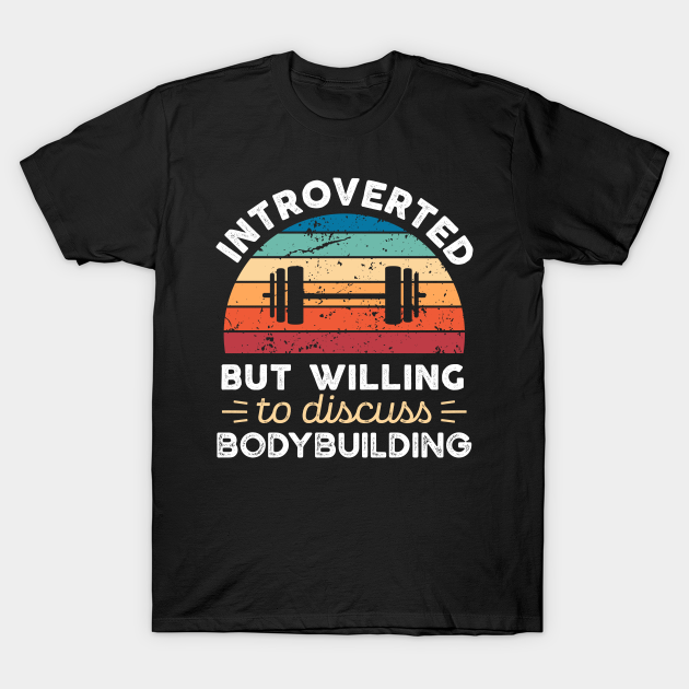 Introverted but willing to discuss Bodybuilding Funny Introvert Gift T-shirt, Hoodie, SweatShirt, Long Sleeve