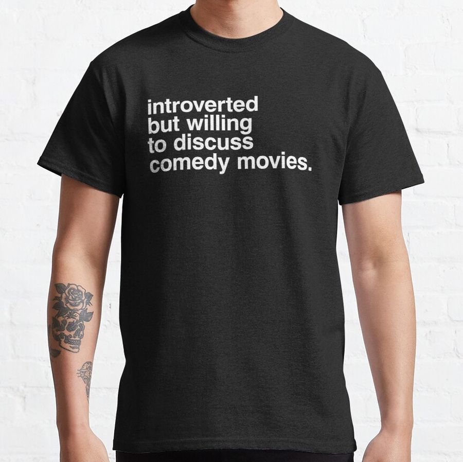 Introverted but willing to discuss comedy movies - (gift t-shirt design) Classic T-Shirt
