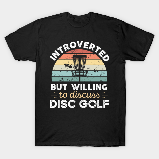 Introverted but willing to discuss Disc golf Funny Introvert Gift T-shirt, Hoodie, SweatShirt, Long Sleeve