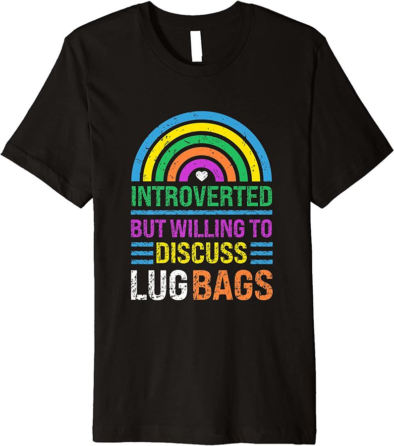 Introverted, But Willing To Discuss Lug Bags, Rainbow Premium