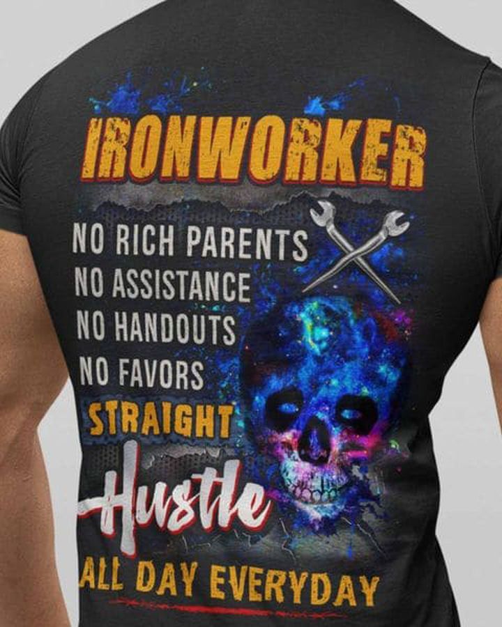 Ironworker Shirt, Gift For Ironworker, No Rich Parents, No Assistance, No Handouts, All Day Everyday