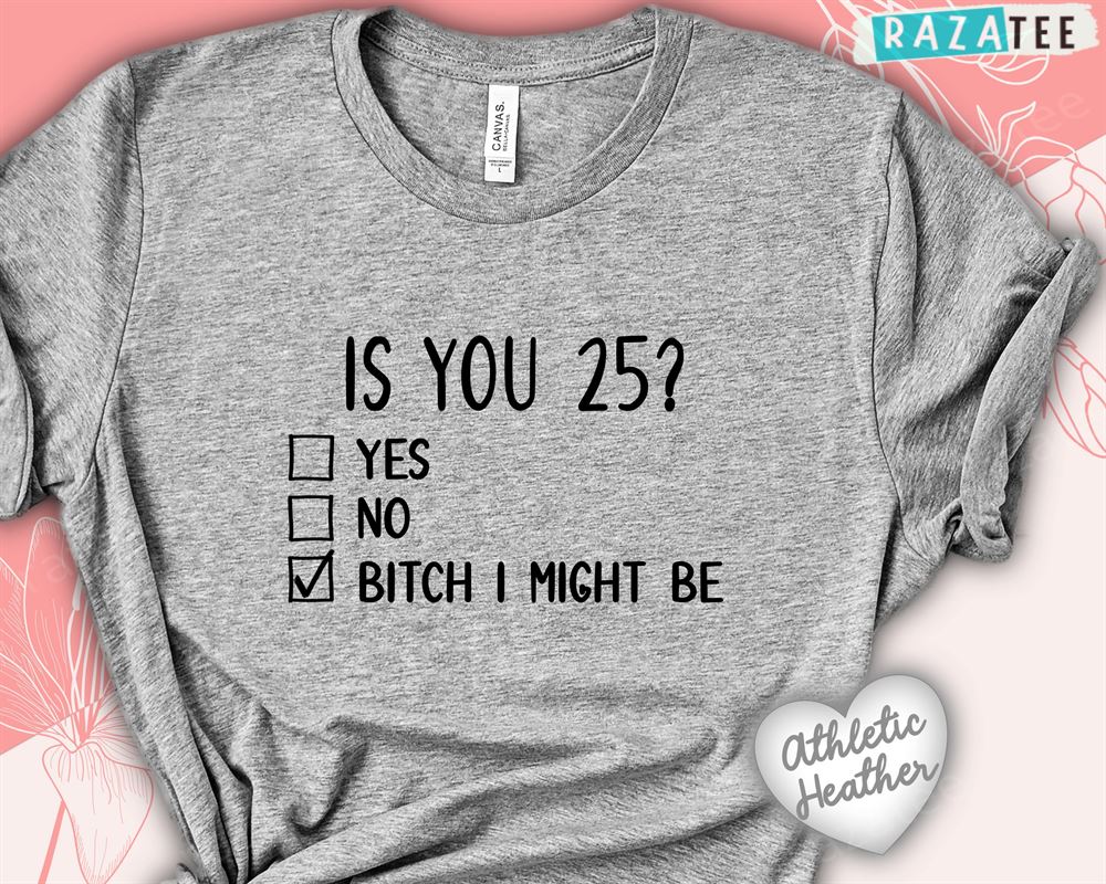 Is You 25 Shirt Funny 25th Birthday Gift 25th Bday Shirt 25Th Birthday Gift Ideas For Daughter Shirt