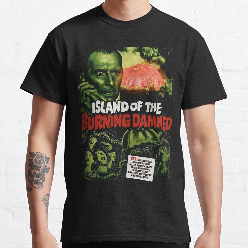 Island Of The Burning Damned Classic T-Shirt