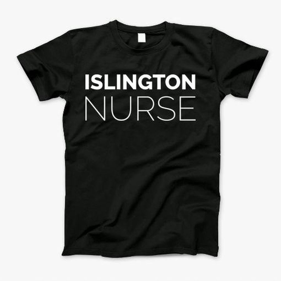 Islington Nurse T-Shirt, Tshirt, Hoodie, Sweatshirt, Long Sleeve, Youth, Personalized shirt, funny shirts, gift shirts, Graphic Tee