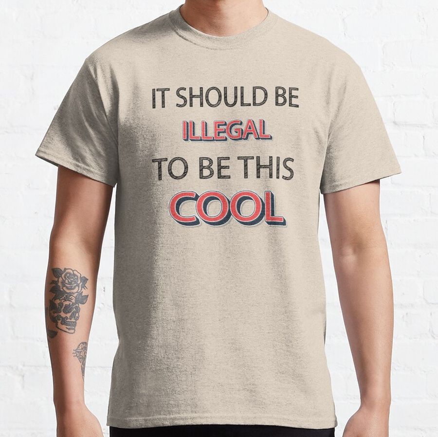 It Should Be Illegal To Be This Cool, Cool Helmet Classic T-Shirt