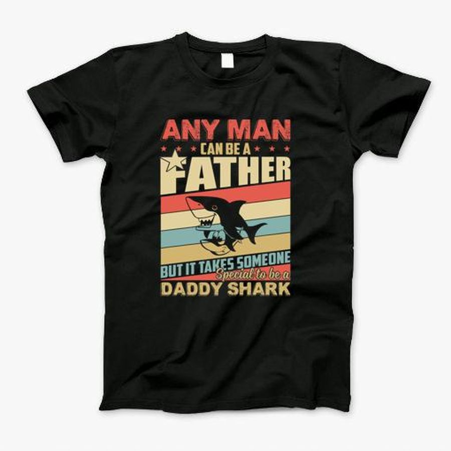 It Takes Someone Special To Be A Daddy Shark T-Shirt, Tshirt, Hoodie, Sweatshirt, Long Sleeve, Youth, Personalized shirt, funny shirts, gift shirts