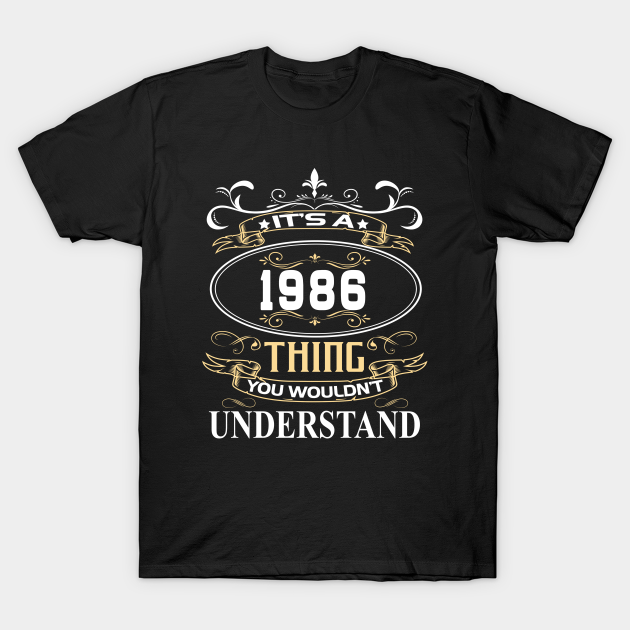 It's A 1986 Thing You Wouldn't Understand T-shirt, Hoodie, SweatShirt, Long Sleeve