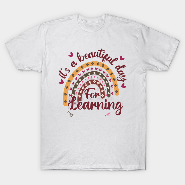 It's A Beautiful Day for Learning Cute Teacher Student Gift T-shirt, Hoodie, SweatShirt, Long Sleeve