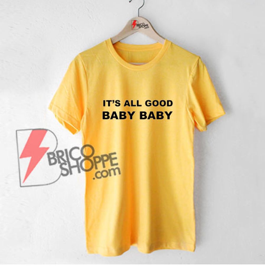 It’s All Good Baby Baby Shirt – Funny Shirt