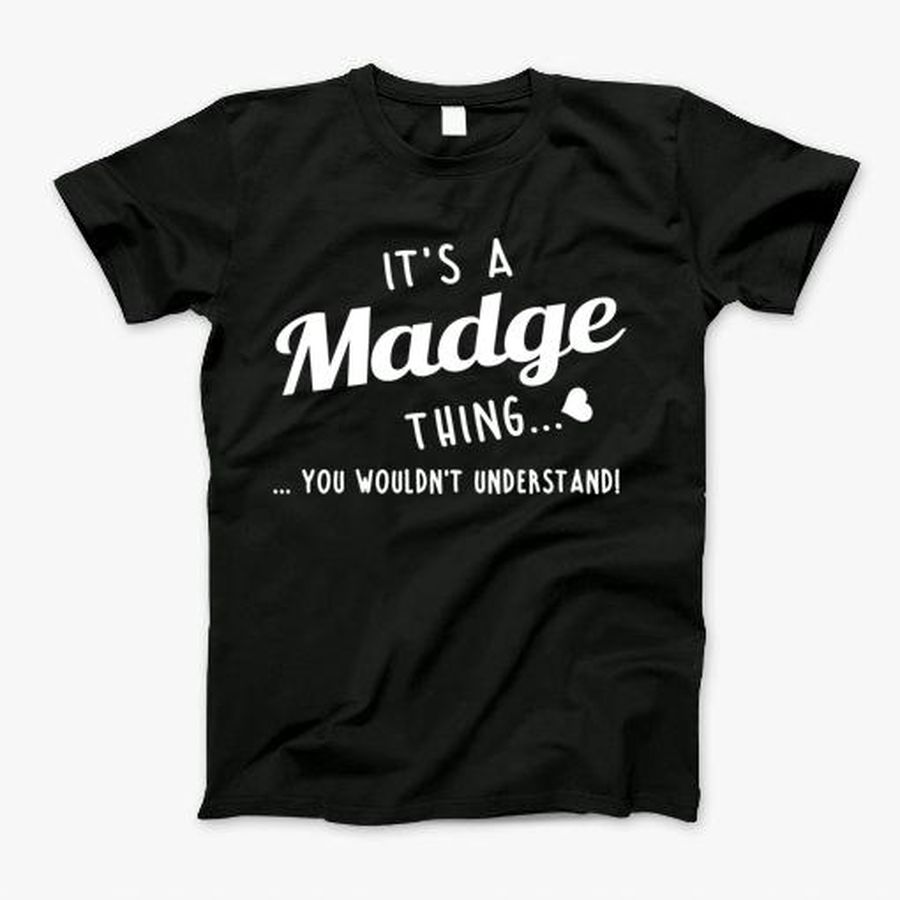 Its A Madge Thing You Couldnt Understand T-Shirt, Tshirt, Hoodie, Sweatshirt, Long Sleeve, Youth, Personalized shirt, funny shirts, gift shirts