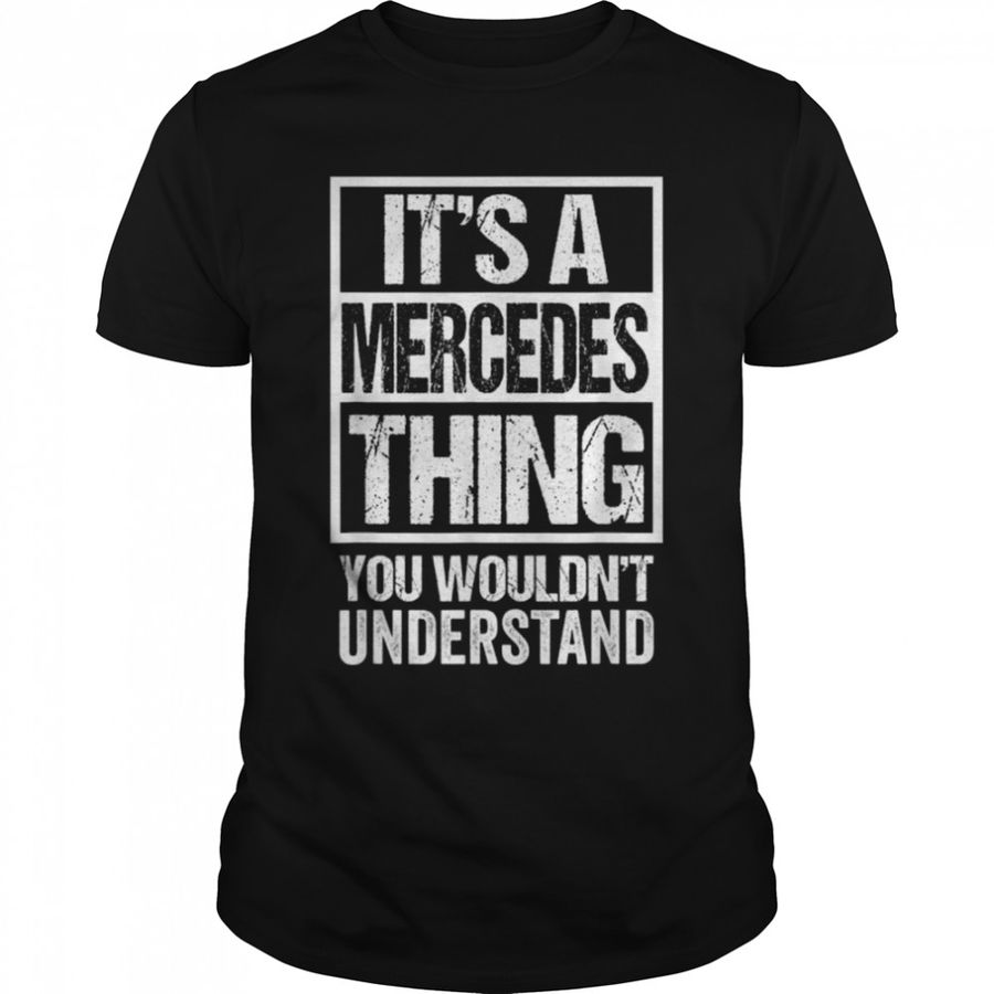 It's A Mercedes Thing You Wouldn't Understand First Name T-Shirt B09RYLYTG8