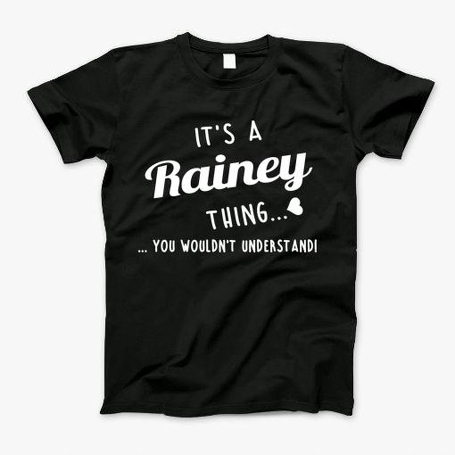 Its A Rainey Thing You Couldnt Understand T-Shirt, Tshirt, Hoodie, Sweatshirt, Long Sleeve, Youth, Personalized shirt, funny shirts, gift shirts