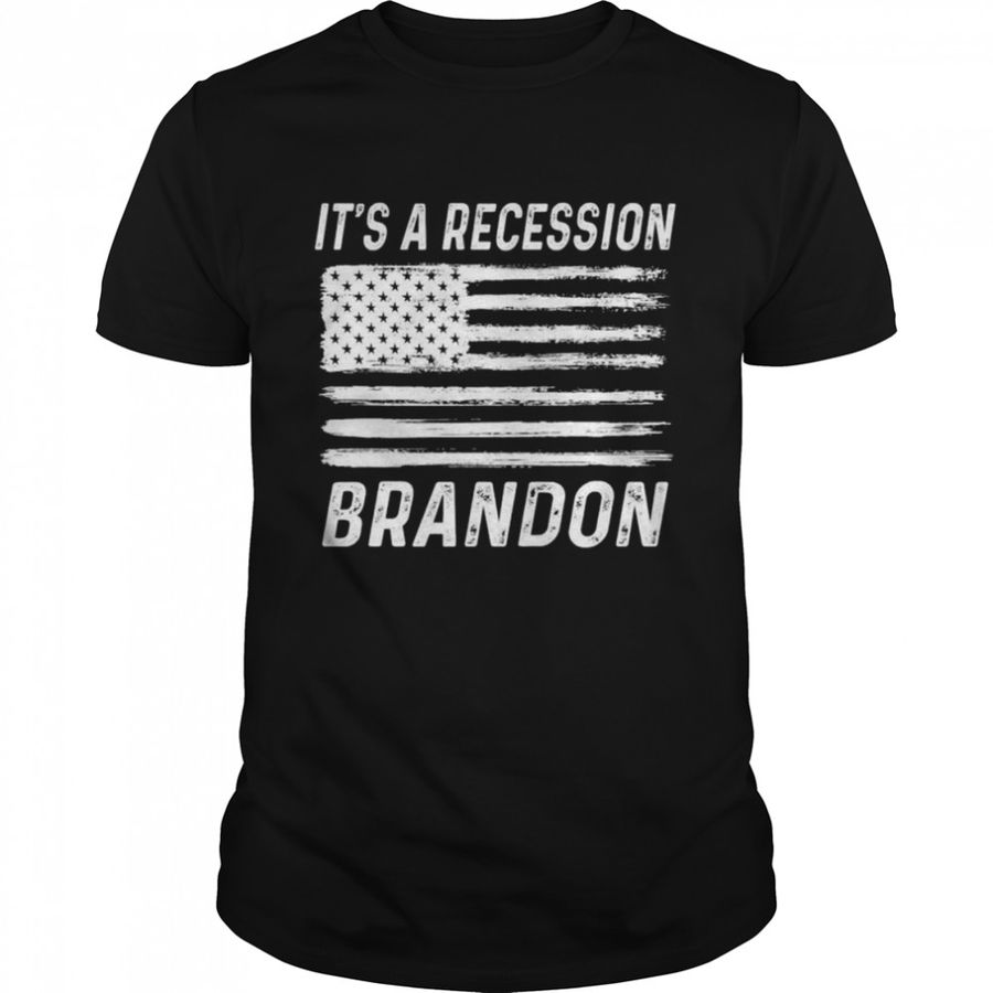 It’s A Recession Brandon America shirt