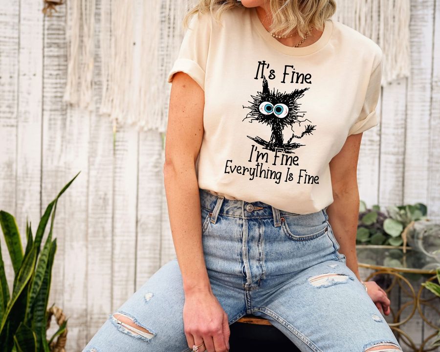 It's Fine I'm Everything Is Cat Lover Motivational Shirt