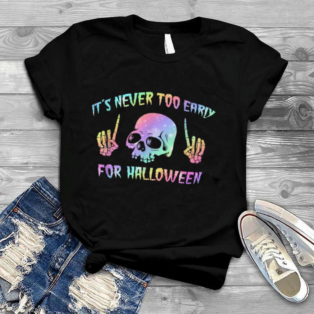 It's Never Too Early For Halloween Goth Halloween Kids Adult T Shirt
