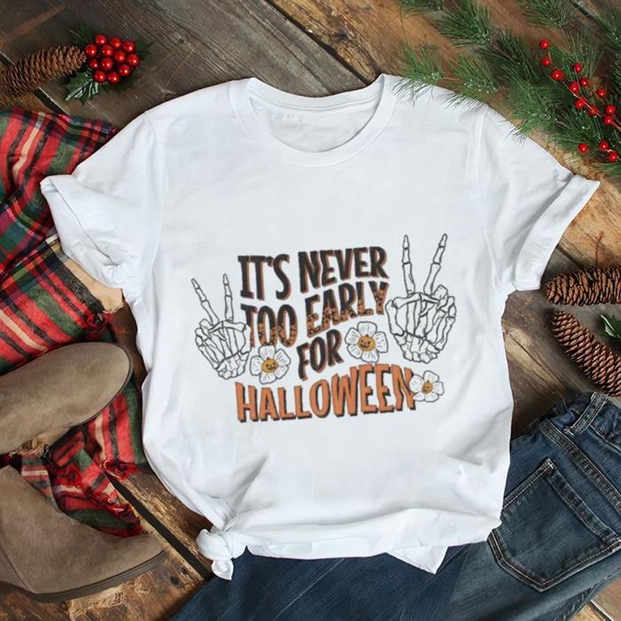 It’s never too early for Halloween shirt