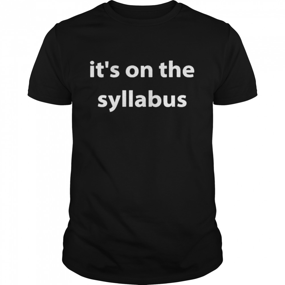 Its On The Syllabus Shirt, Tshirt, Hoodie, Sweatshirt, Long Sleeve, Youth, funny shirts, gift shirts, Graphic Tee