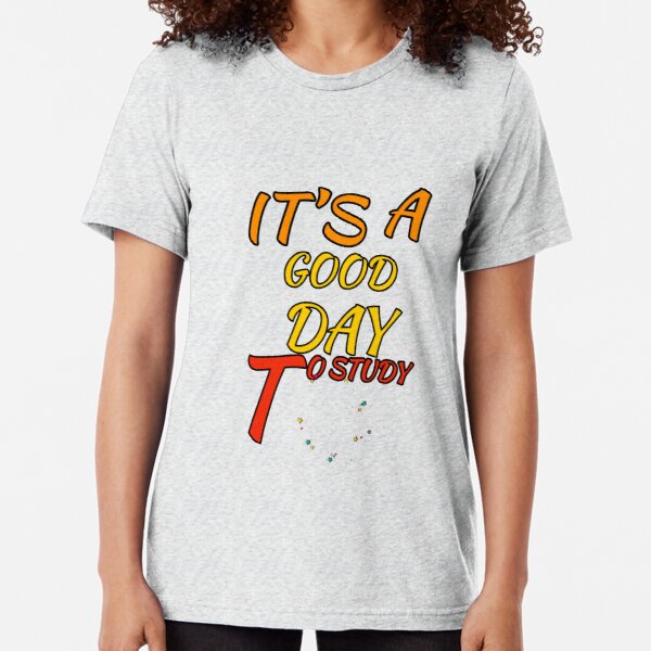 It's A GOOD day to school  Tri-blend T-Shirt