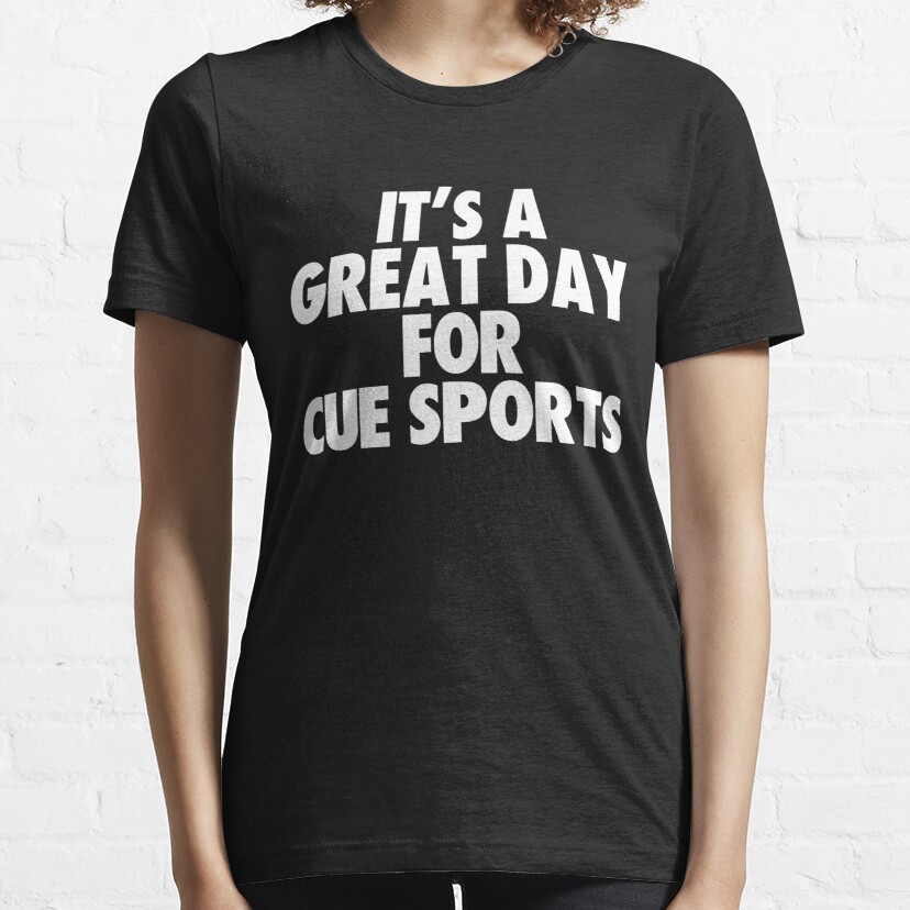 It's a Great Day for Cue Sports Essential T-Shirt