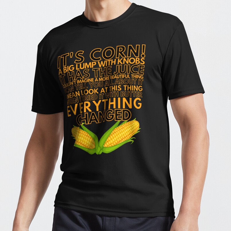 It's Corn (It Has The Juice) Active T-Shirt