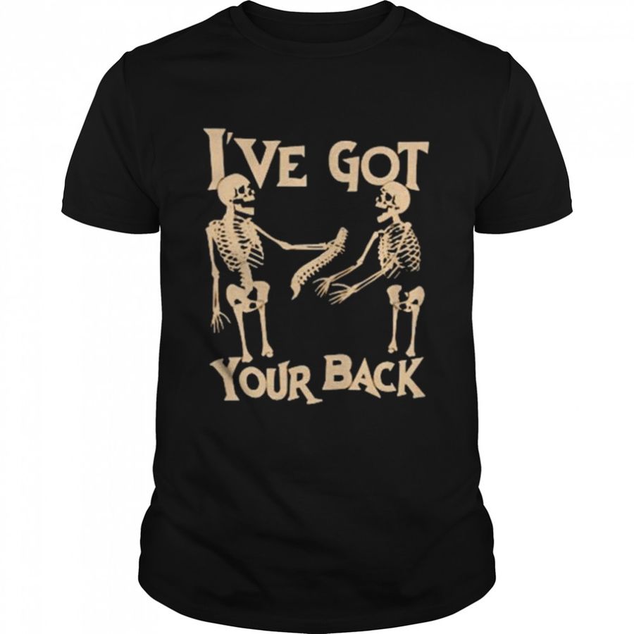 I’ve got your back shirt