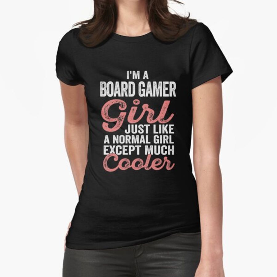 I'm a Board Gamer girl just like a normal girl except much cooler, Funny Gift For Board Gamer Lover Fitted T-Shirt