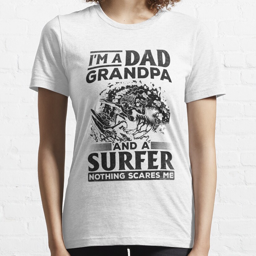 I'm Grandpa And Surfer Nothing Scares Me - Water Surfer Essential T-Shirt
