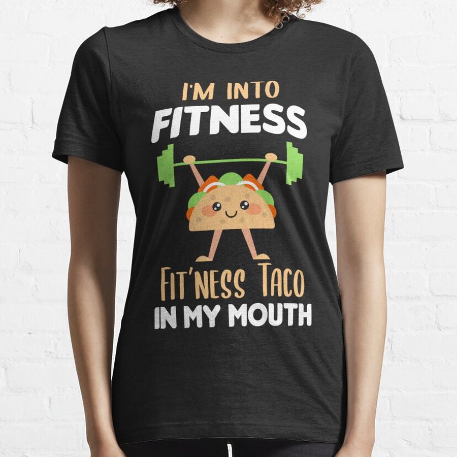 I'm Into Fitness Taco In My Mouth Essential T-Shirt