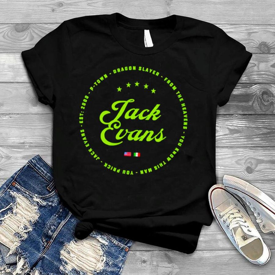 Jack Evans P town Dragon Slayer from the heavens shirt