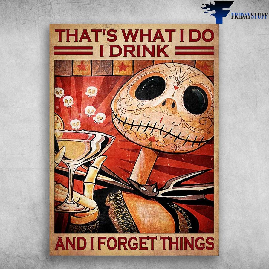 Jack Skeleton, Wine Lover – That's What I Do, I Drink, And I Forget Things