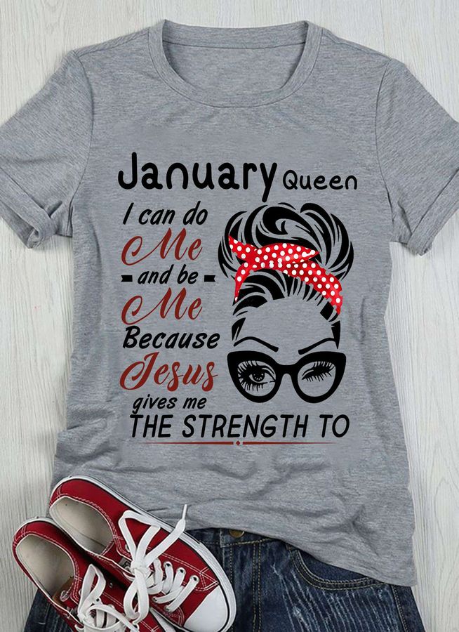January queen I can do me and be me because Jesus gives me the strength to – Jesus the god