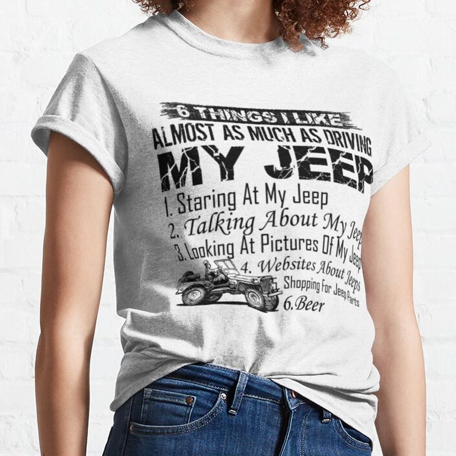 Jeep 6 Things I Like Almost As Much As Driving Mug Classic T-Shirt