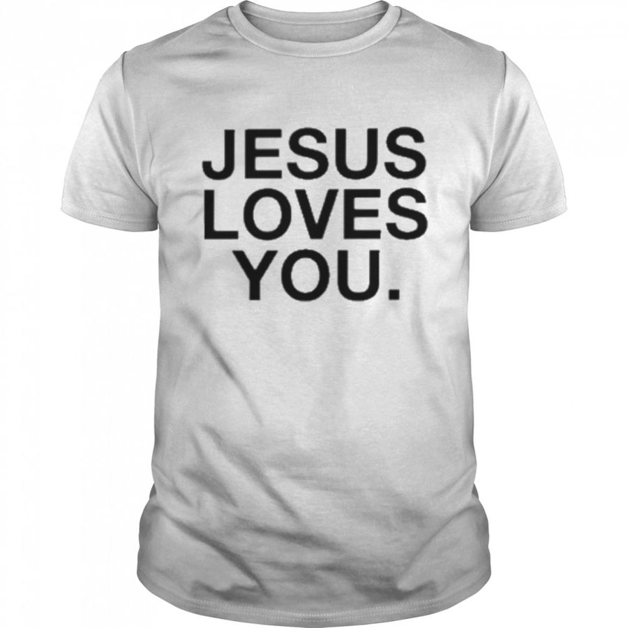 Jesus Loves You Check Front For Good News T-Shirt