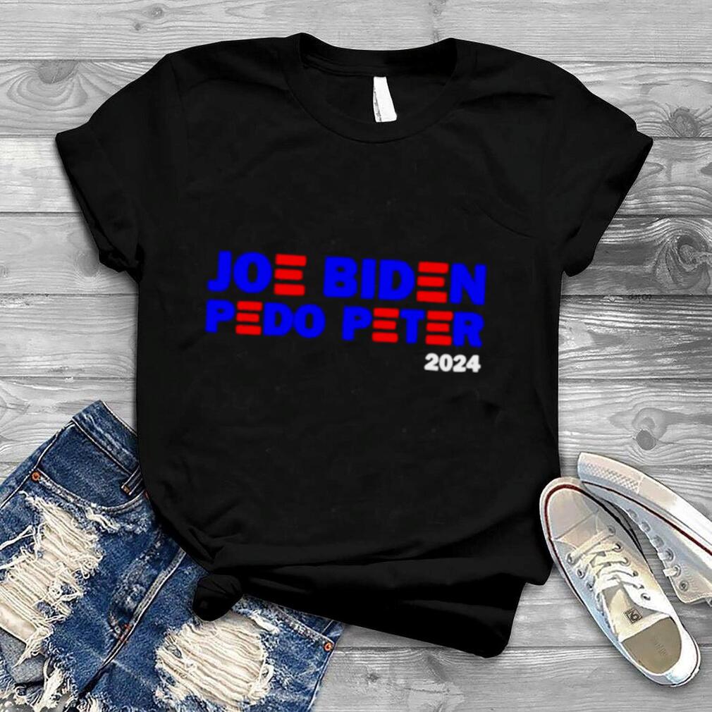 Joe Biden Pedo Peter 2024 shirt