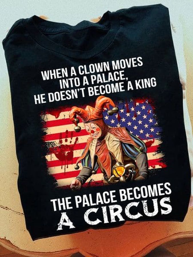 Joe Biden, US President, When A Clown Moves Into A Palace He Doesn't Become A King The Palave Becomes A Circus
