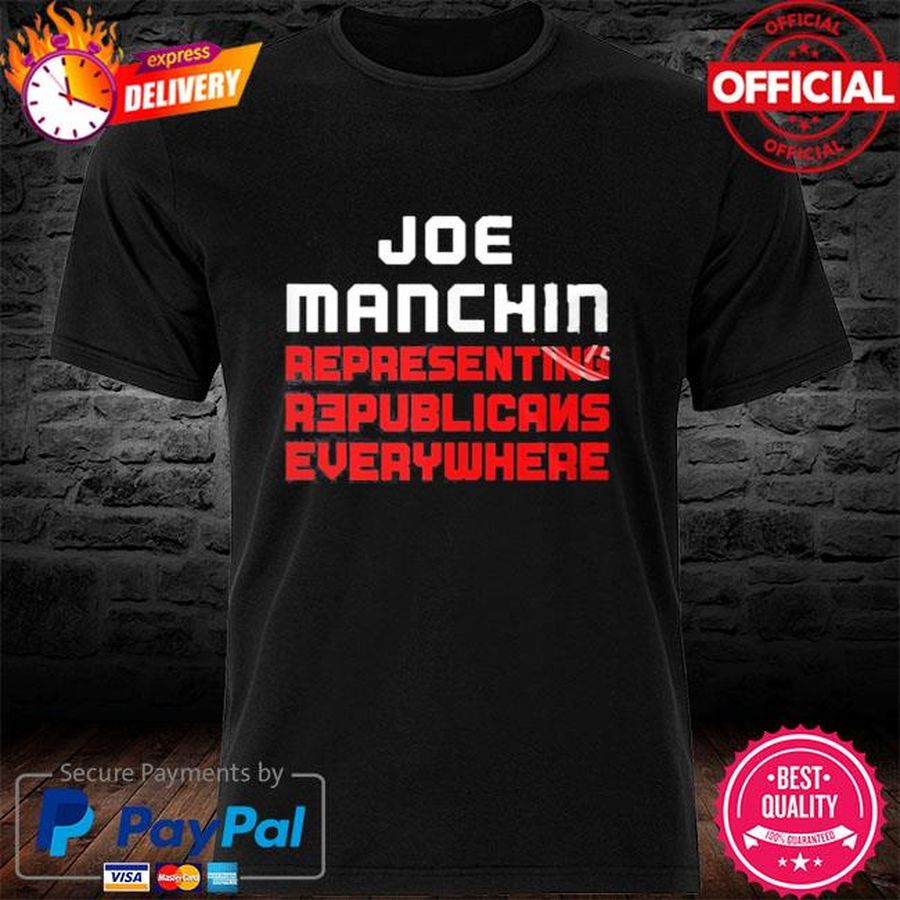 Joe Manchin Representing Republicans Everywhere T-shirt