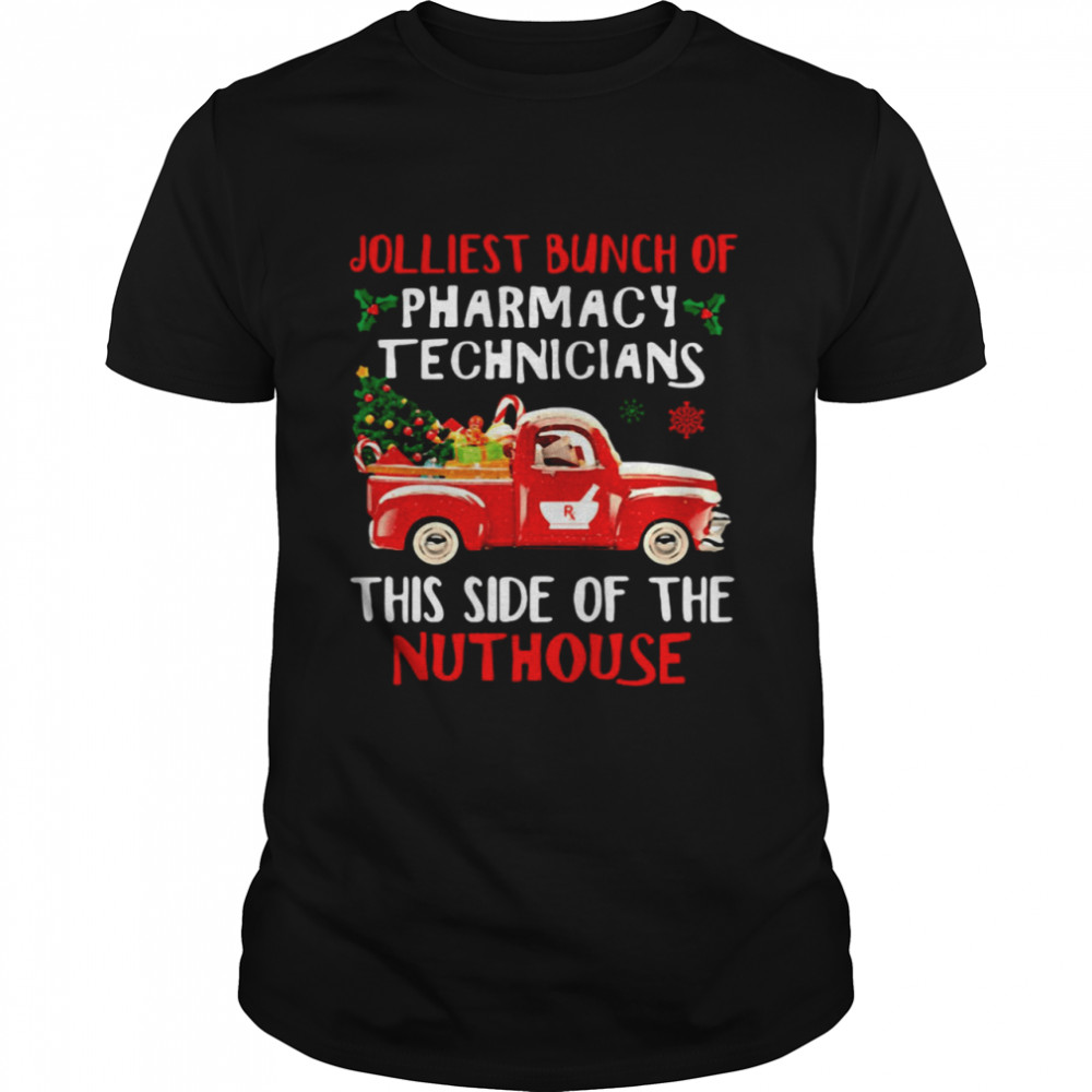 Jolliest Bunch Of Pharmacy Technicians This Side Of The Nuthouse Christmas Shirt, Tshirt, Hoodie, Sweatshirt, Long Sleeve, Youth, funny shirts