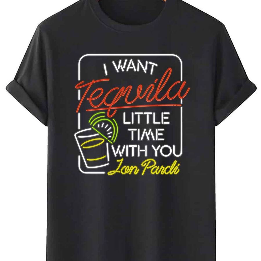 Jon Pardi I Want Tequila Little Time With You Shirt