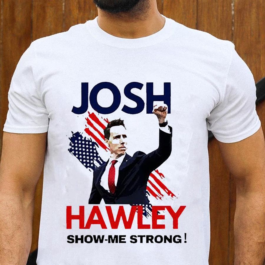 Josh Hawley show me strong 2022 shirt