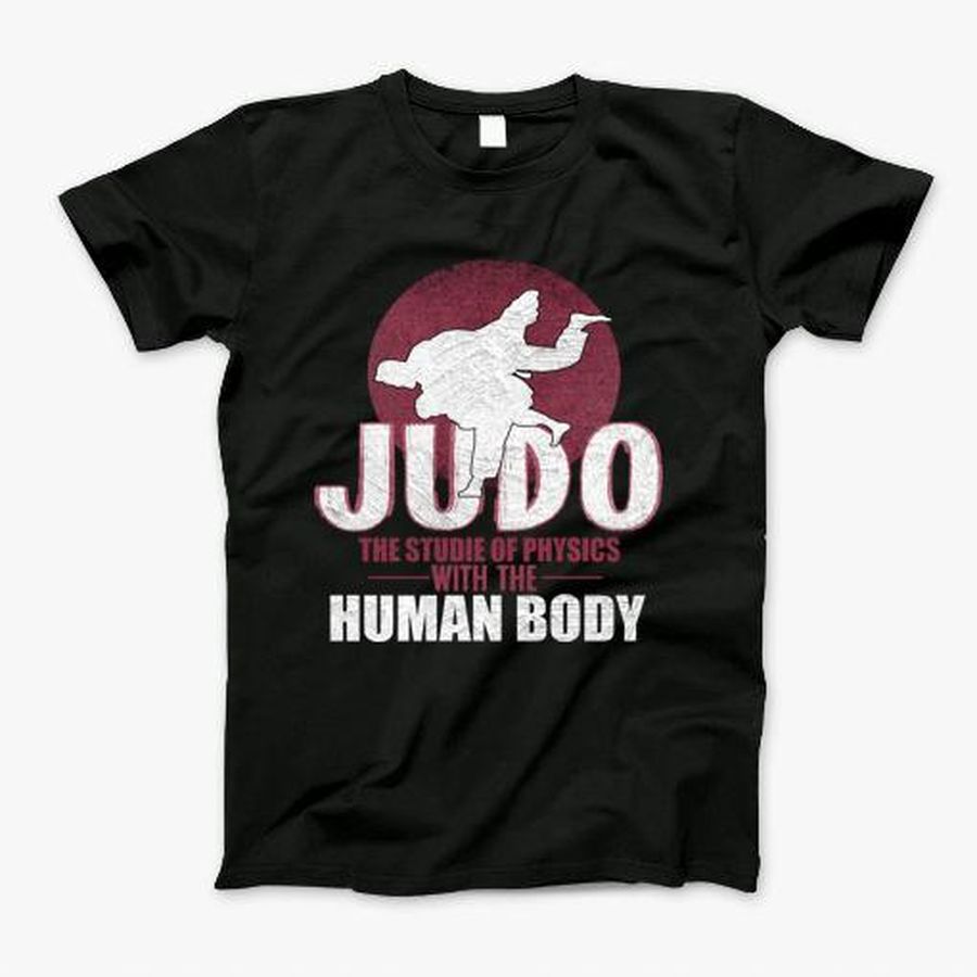 Judo Studie Of Physics With Human Body T-Shirt, Tshirt, Hoodie, Sweatshirt, Long Sleeve, Youth, Personalized shirt, funny shirts, gift shirts