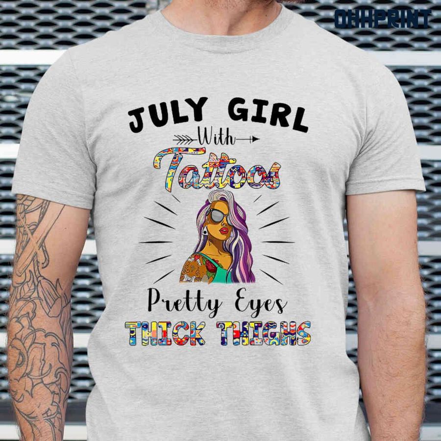 July Girl With Tattoos Pretty Eyes Thick Thighs Tshirts White