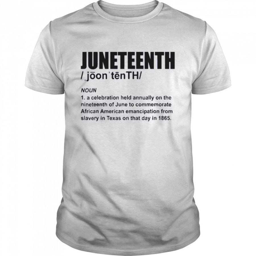 Juneteenth Definition African American Freedom Black History Shirt