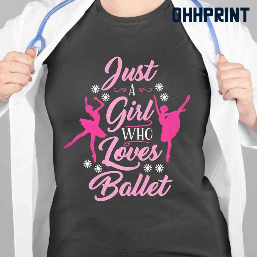 Just A Girl Who Loves Ballet Tshirts Black