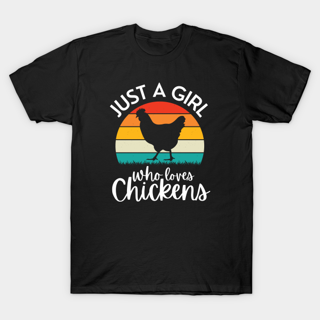 Just a Girl who loves Chickens T-shirt, Hoodie, SweatShirt, Long Sleeve