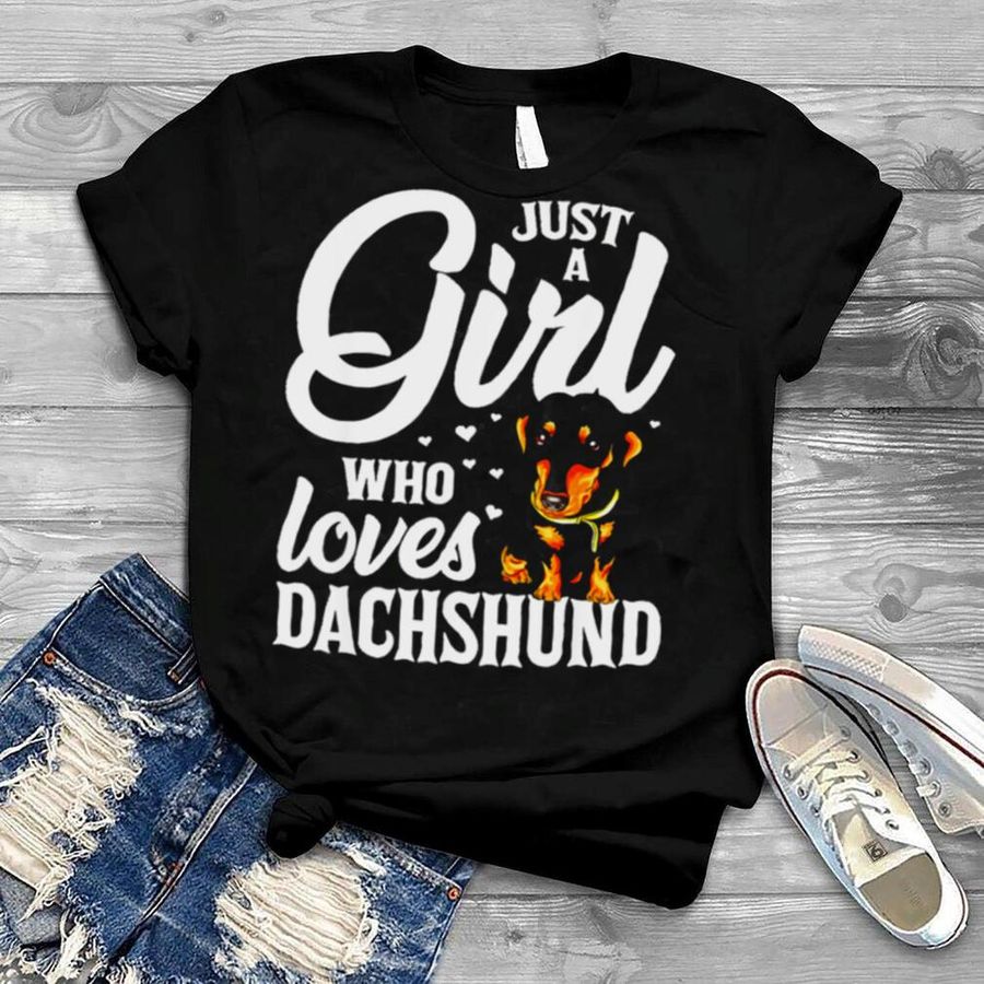 Just A Girl Who Loves Dachshund shirt